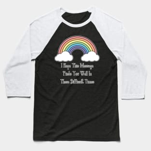 Pastel Rainbow I Hope This Message Finds You Well Baseball T-Shirt